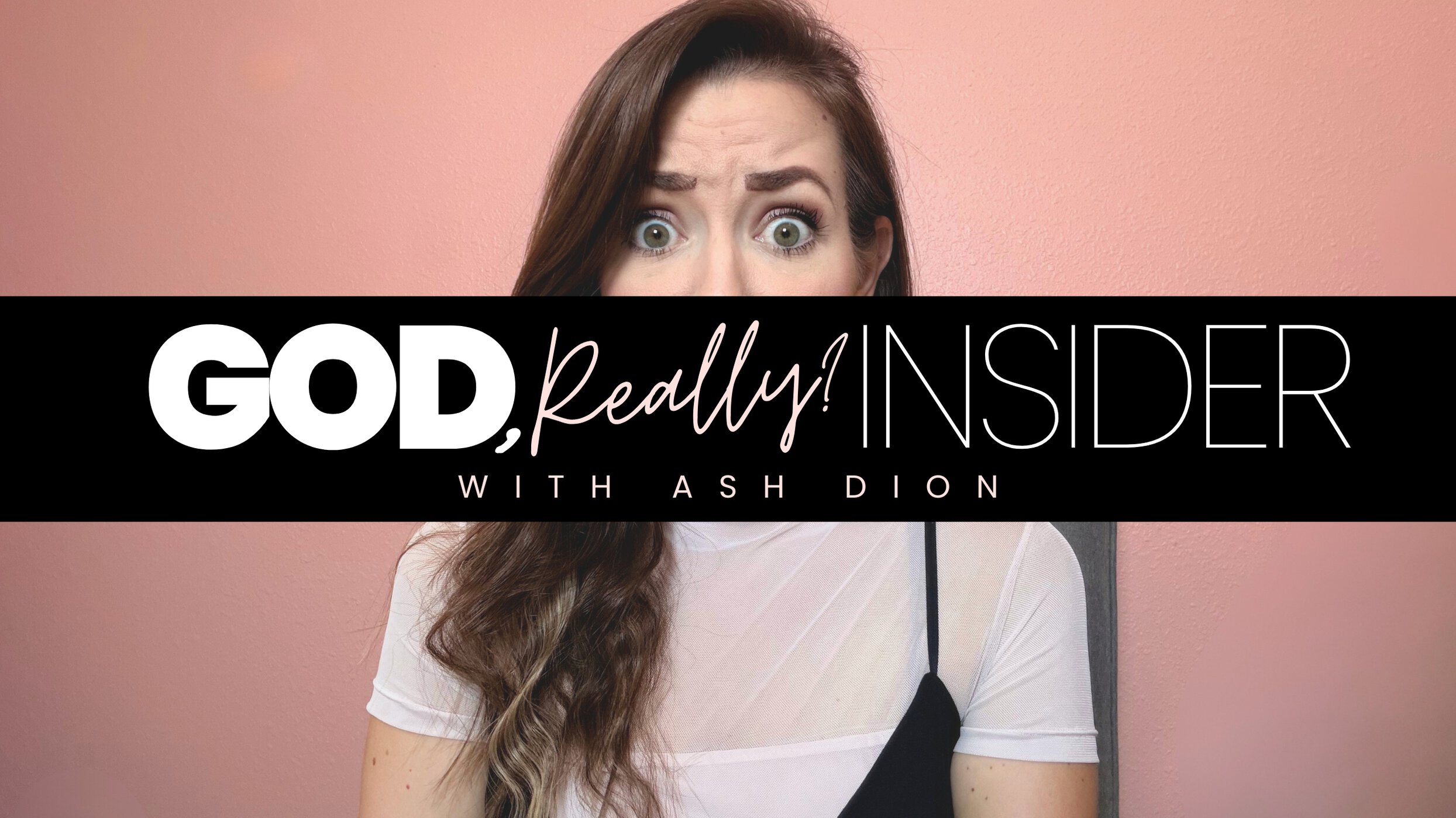 God, Really? Insider with Ash Dion